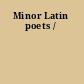 Minor Latin poets /