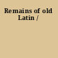 Remains of old Latin /