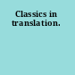 Classics in translation.