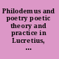 Philodemus and poetry poetic theory and practice in Lucretius, Philodemus, and Horace /