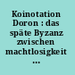 Koinotation Doron : das späte Byzanz zwischen machtlosigkeit und kultureller Blüte (1204- 1461) /