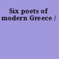 Six poets of modern Greece /