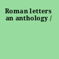 Roman letters an anthology /