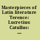 Masterpieces of Latin literature Terence: Lucretius: Catullus: Virgil: Horace: Tibullus: Propertius: Ovid: Petronius: Martial: Juvenal: Cicero: Caesar: Livy: Tacitus: Pliny the Younger: Apuleius; with biographical sketches and notes,