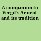 A companion to Vergil's Aeneid and its tradition