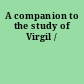 A companion to the study of Virgil /