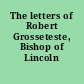 The letters of Robert Grosseteste, Bishop of Lincoln /