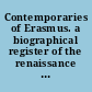 Contemporaries of Erasmus. a biographical register of the renaissance and reformation /