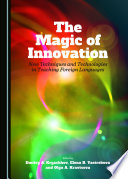 The magic of innovation : new techniques and technologies in teaching foreign languages /