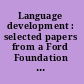 Language development : selected papers from a Ford Foundation conference on the State of the Art.