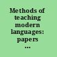 Methods of teaching modern languages: papers on the value and on methods of modern language instruction.