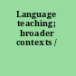 Language teaching; broader contexts /