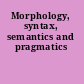 Morphology, syntax, semantics and pragmatics