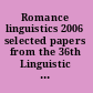 Romance linguistics 2006 selected papers from the 36th Linguistic Symposium on Romance Languages (LSRF) : New Brunswick, March-April 2006 /
