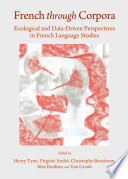 French through corpora : ecological and data-driven perspectives in French language studies /