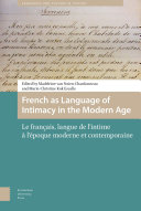 French as language of intimacy in the modern age = Le francais, langue de l'intime a l'epoque moderne et contemporaine. /