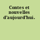 Contes et nouvelles d'aujourd'hui.