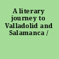 A literary journey to Valladolid and Salamanca /