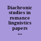 Diachronic studies in romance linguistics papers presented at the Conference on Diachronic Romance Linguistics, University of Illinois, April 1972 /