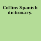 Collins Spanish dictionary.