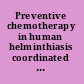Preventive chemotherapy in human helminthiasis coordinated use of anthelminthic drugs in control interventions : a manual for health professionals and programme managers.