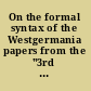 On the formal syntax of the Westgermania papers from the "3rd Groningen Grammar Talks," Groningen, January 1981 /