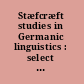 Stæfcræft studies in Germanic linguistics : select papers from the First and the Second Symposium on Germanic Linguistics, University of Chicago, 24 April 1985, and University of Illinois at Urbana-Champaign, 3-4 October 1986 /