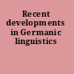 Recent developments in Germanic linguistics