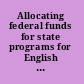 Allocating federal funds for state programs for English language learners
