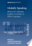 Globally speaking motives for adopting English vocabulary in other languages /