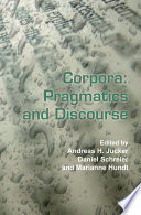 Corpora pragmatics and discourse : papers from the 29th International Conference on English Language Research on Computerized Corpora (ICAME 29), Ascona, Switzerland, 14-18 May 2008 /