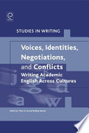 Voices, identities, negotiations, and conflicts writing academic English across cultures /