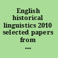 English historical linguistics 2010 selected papers from the sixteenth International Conference on English Historical Linguistics (ICEHL 16), Pécs, 23-27 August 2010 /