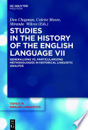 Studies in the history of the English language VII : generalizing vs. particularizing methodologies in historical linguistic analysis /