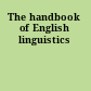 The handbook of English linguistics