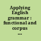 Applying English grammar : functional and corpus approaches /