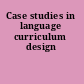 Case studies in language curriculum design