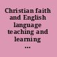 Christian faith and English language teaching and learning research on the interrelationship of religion and ELT /