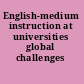 English-medium instruction at universities global challenges /