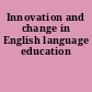 Innovation and change in English language education