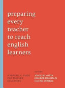 Preparing every teacher to reach English learners : a practical guide for teacher educators /