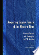 Acquiring Lingua Franca of the modern time : current issues and strategies in ESL studies /