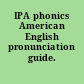 IPA phonics American English pronunciation guide.