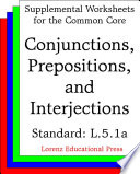 Conjunctions, prepositions and interjections (CCSS L.5.1a).