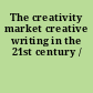 The creativity market creative writing in the 21st century /