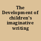 The Development of children's imaginative writing /