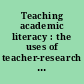 Teaching academic literacy : the uses of teacher-research in developing a writing program /