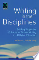 Writing in the disciplines building supportive cultures for student writing in UK higher education /