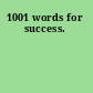 1001 words for success.