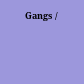 Gangs /